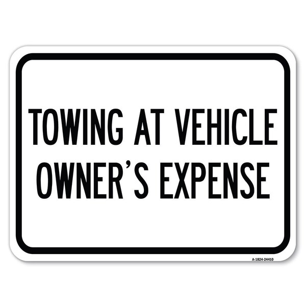 Signmission Towing Vehicle Owners Expense Heavy-Gauge Alum Rust Proof Parking Sign, 24" L, 18" H, A-1824-24410 A-1824-24410 - main